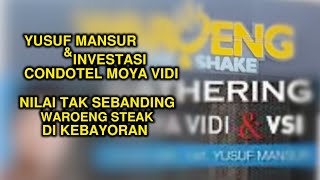 YUSUF MANSUR amp INVESTASI CONDOTEL MOYA VIDI NILAI TAK SEBANDING WAROENG STEAK DI KEBAYORAN [upl. by Whitehurst]