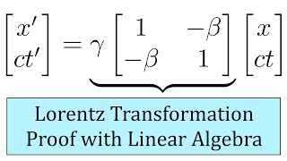 Linear Algebra Derivation of Lorentz Transformation [upl. by Hjerpe]