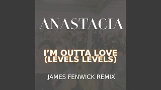 Im Outta Love Levels Levels  James Fenwick Remix [upl. by Nosnah476]