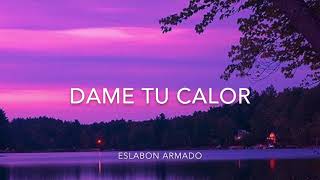 LETRA Dame Tu CalorEslabon Armado 2020 [upl. by Mossolb]