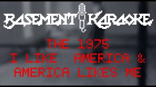 The 1975  I LIKE AMERICA AND AMERICA LIKES ME  Basement Karaoke  Instrumental with lyrics [upl. by Eiramnna]