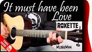 IT MUST HAVE BEEN LOVE 😞💔  Roxette  GUITAR Cover  MusikMan N°044 [upl. by Egiedan554]