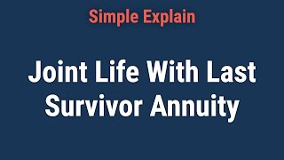 Joint Life With Last Survivor Annuity What It Is How It Works [upl. by Roee]