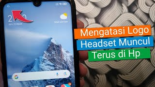 Cara Menghilangkan Logo Headset di Hp  Logo Headset Muncul Terus [upl. by Asi]