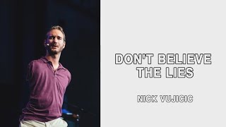 DONT BELIEVE THE LIES  NICK VUJICIC [upl. by Kain704]