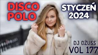 Składanka disco polo Styczeń 2024 🎧 Najnowsze disco polo 🎧➠VOL 177by DJ DŻUSS [upl. by Notloc]