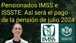 Pensionados IMSS e ISSSTE Así será el pago de la pensión de julio 2024 [upl. by Apollo]