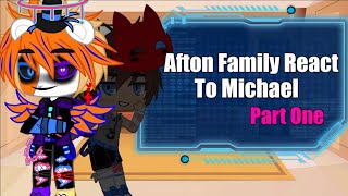 Afton Family React To MichaelPart OneCredits In Description [upl. by Hedvige3]