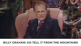 Go Tell It From the Mountains  Billy Graham Classic Sermon [upl. by Yssej]