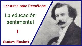 Gustave Flaubert La educación sentimental 1 [upl. by Nowujalo]