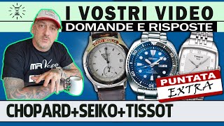 ❓ Le vostre domande 6 Chopard  Seiko  Tissot [upl. by Aldric863]