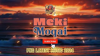 Meki 2024  MOQAI PNG Latest Music 2024 pngmusic2024 [upl. by Ehcar]