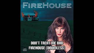 Don’t Treat me Bad  Firehouse Drumless [upl. by Imarej]