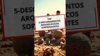 TOP 5  Descubrimientos arqueológicos más sorprendentes ⚱️ top5 curiosidades arqueologia tesoros [upl. by Vento]