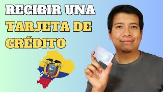 Como Recibir una Tarjeta de Crédito en Ecuador [upl. by Rudolph569]