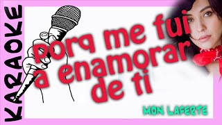 PORQUE ME FUI A ENAMORAR DE TI  karaoke  Mon laferte [upl. by Muffin]