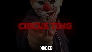 K Koke  Circus Ting Official Video [upl. by Annnora991]