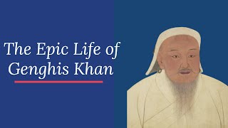 The Epic Life of Genghis Khan [upl. by Agamemnon]