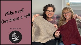 MAKE A VEST GIVE SLEEVES A REST Knits n Pieces Episode 48 [upl. by Okoy671]