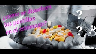 ¿Como se disuelven las pastillas dentro del estómago Explicación con vídeo [upl. by Westland]