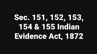 Sec 151 152 153 154 amp 155 Indian Evidence Act [upl. by Ettore]