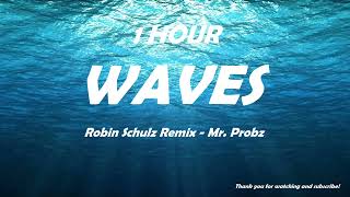 Mr Probz  Waves Robin Schulz Remix Radio Edit  1 HOUR [upl. by Ardene769]