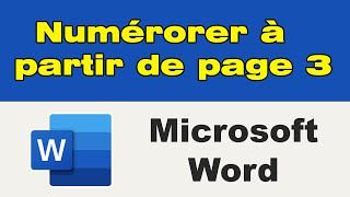 Comment numéroter les pages sur Word à partir dune certaine page à partir de la 3eme page [upl. by Elleda]