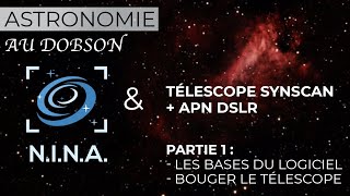 ASTROPHOTO avec NINA pour télescope SYNSCAN amp APN DSLR  Les bases  Gestion dun télescope [upl. by Atires922]