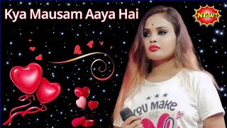 Kya Mausam Aaya Hai  Hindi song Hindi gana New song Maa lokkhi Opera alkap song Pancharas song [upl. by Aevin440]