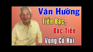 VĂN HƯỜNG TIỀN BẠC BẠC TIỀN  Vọng Cổ Hài Trích Đoạn Cải Lương Hài  Tân Cổ Hài Cực Vui [upl. by Borg]