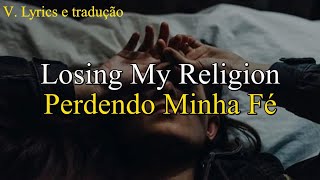 Losing My Religion REM  Letra e tradução [upl. by Joanie]