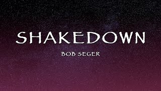 Bob Seger  Shakedown Lyrics [upl. by Senecal]