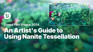 An Artist’s Guide to Using Nanite Tessellation  Unreal Fest 2024 [upl. by Watts]