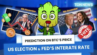 Bitcoin Price US Election amp FED’s Interest Rate Effect  TON News 4 [upl. by Hbaruas]