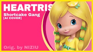 HEARTRIS  Shortcake Gang AI COVER [upl. by Chambers]