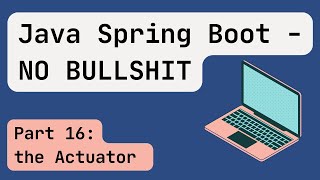 Java Spring Boot 2024 Part 16 the Actuator [upl. by Halil]