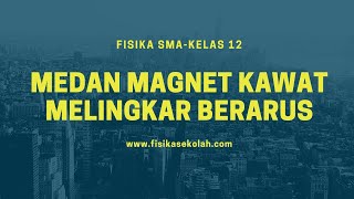 Medan Magnet Kawat Melingkar Berarus Fisika Kelas XII [upl. by Yelime646]