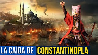 HISTORIA Y CAÍDA DE CONSTANTINOPLA La Trágica Caída que Marcó el Fin de una Era [upl. by Namqul]