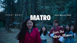 MATRO by Yeshi Dorji ft SakurasCrew muskiefilms OFFICIAL MUSIC VIDEO5mbstudio [upl. by Hump366]