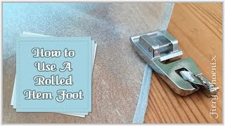 How to Use a Rolled Hem Presser Foot  by Babs at Fiery Phoenix [upl. by Koser]