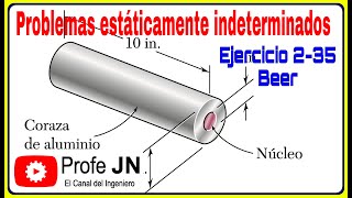 PROBLEMAS ESTATICAMENTE INDETERMINADOS POR DEFORMACION Ejercicio 235 Resistencia de Beer [upl. by Anirod421]