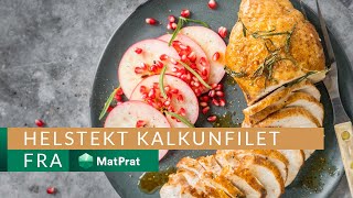 Helstekt kalkunfilet  med gode tips  MatPrat [upl. by Bosch550]