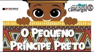 O PEQUENO PRINCIPE PRETO  EE Oscar Kurtz Camargo [upl. by Von]