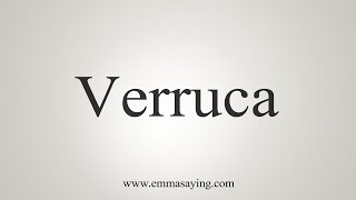 How To Say Verruca [upl. by Llertal779]