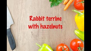 How to cook  Rabbit terrine with hazelnuts [upl. by Nahgem]