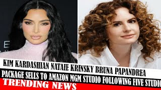 Kim Kardashian Nataie Krinsky Bruna Papandrea Package Sells To Amazon Mgm Studio Following Five Stud [upl. by Dnomse]