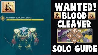 Destiny 2 Forsaken  WANTED BLOOD CLEAVER SOLO GUIDE [upl. by Ruperta801]