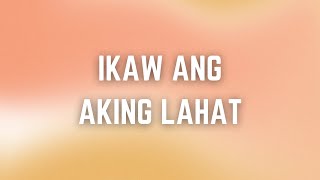 Ikaw Ang Aking Lahat  Lyric Video  LyricBeat [upl. by Calia]