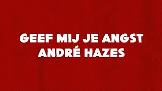 André Hazes  Geef Mij Nu Je Angst Lyrics [upl. by Treboh]