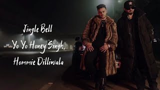 Jingle Bell Song Lyrics FeatHommie Dilliwala  Yo Yo Honey Singh [upl. by Biamonte]